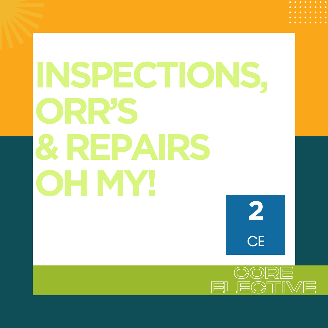 Inspections, ORRs and Repairs, Oh My! - 2CE